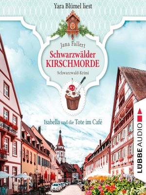 cover image of Isabella und die Tote im Café--Schwarzwälder Kirschmorde--Schwarzwaldkrimi, Teil 1